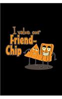 I value our Freid-Chip: 6x9 Friendship - lined - ruled paper - notebook - notes