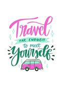Travel far enough to meet yourself