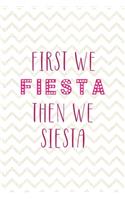 First We Fiesta Then We Siesta
