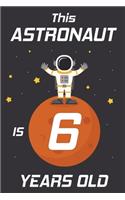 This Astronaut is 6 Years Old: Happy 6th Birthday 6 Years Old Astronaut Gift for Boys & Girls
