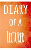 Diary of a Lecturer: The perfect gift for the lecturer in your life - 119 page lined journal!