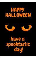 Happy Halloween have a spooktasic day: Halloween gift idea for kids - lined notebook/journal