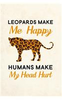 Leopards Make Me Happy Humans Make My Head Hurt