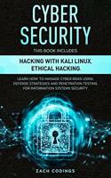 Cyber Security: This Book Includes: Hacking with Kali Linux, Ethical Hacking. Learn How to Manage Cyber Risks Using Defense Strategies and Penetration Testing for I