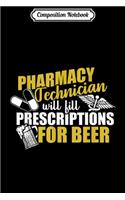 Composition Notebook: Pharmacy Technician For Beer Certified Pharma Tech Journal/Notebook Blank Lined Ruled 6x9 100 Pages