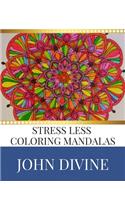 Stress Less coloring Mandalas: Stress Relieving Patterns Adult Beginner-Friendly Relaxing & Creative Art Activities