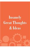 Insanely Great Thoughts & Ideas: Blank Notebook/Journal For Personal Use And Also Your Friend And Family