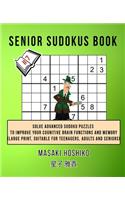 Senior Sudokus Book #7: Solve Advanced Sudoku Puzzles To Improve Your Cognitive Brain Functions And Memory (Large Print, Suitable For Teenagers, Adults And Seniors)