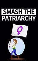 Smash The Patriarchy