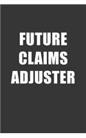 Future Claims Adjuster Notebook: Lined Journal, 120 Pages, 6 x 9, Affordable Gift For Student, Future Dream Job Journal Matte Finish
