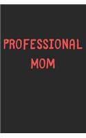 Professional Mom: Lined Journal, 120 Pages, 6 x 9, Funny Mom Gift Idea, Black Matte Finish (Professional Mom Journal)