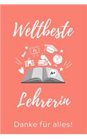 Weltbeste Lehrerin Danke Für Alles!: A5 52 WOCHENKALENDER Geschenkidee für Lehrer Erzieher - Abschiedsgeschenk Grundschule - Klassengeschenk - Dankeschön - Lehrerplaner - Buch zum Schul