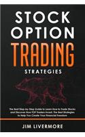 Stock Options Trading Strategies: The Best Step-by-Step Guide to Learn How to Trade Stocks and Discover How TOP Traders Invest. The Best Strategies to Help You Create Your Financial (4 Trading)