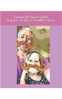 Funny Pictures with Papaw Joslin and Feather Rose