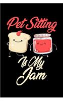 Pet Sitting is My Jam: Funny Pet Sitting Journal (Diary, Notebook) Christmas & Birthday Gift for Pet Sitting Enthusiasts