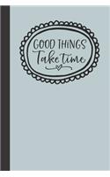 good things take time
