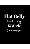 Flat Belly Diet Log 12 Weeks To a New You