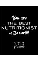 You Are The Best Nutritionist In The World! 2020 Planner: Nice 2020 Calendar for Nutritionist - Christmas Gift Idea for Nutritionist - Nutritionist Journal for 2020 - 120 pages 8.5x11 inches