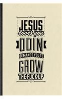 Jesus Loves You Odin Demands You Grow the F*ck Up: Blank Funny Norse Mythology Lined Notebook/ Journal For God Odin Nordic Celtic Knots, Inspirational Saying Unique Special Birthday Gift Idea Modern 