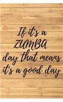 If it's a ZUMBA day that means it's a good day. Notebook for Zumba lovers.