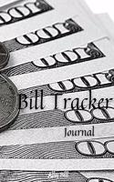 Bill Tracker Journal: Bill Tracker Organizer, Payment Organizer, Bill Payment Tracker, Monthly Bill Planner, Monthly Expense Finance, A Guided Journal to Record Your Paym