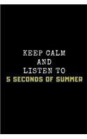 Keep Calm and Listen to 5 Seconds of Summer: Composition Note Book Journal