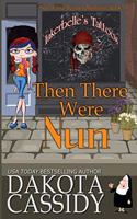 Then There Were Nun: (1 Nun of Your Business Mysteries)