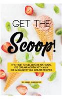 Get the Scoop!: It's Time to Celebrate National Ice Cream Month with 40 N' Ice & Naughty Ice Cream Recipes