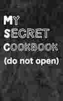 My Secret Cookbook Do Not Open