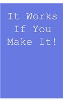 It works if you make it!