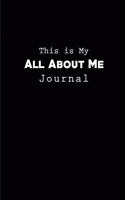 This is my All About Me Journal: Blank Lined All About Me daily Journals (6"x9") for Funny, motivational, spiritual and Gag Gifts for men and women who want to write their feelings 