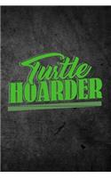 Turtle Hoarder: Funny Reptile Journal For Pet Owners: Blank Lined Notebook For Herping To Write Notes & Writing