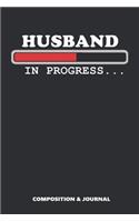 Husband in Progress: Composition Notebook, Funny Birthday Journal for Family Boyfriends to Write on