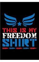 This Is My Freedom Shirt: Blank Lined Journal to Write in - Ruled Writing Notebook