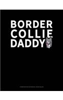 Border Collie Daddy: Composition Notebook: Wide Ruled(1011 Composition Notebook: Wide Ruled)
