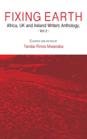 Fixing Earth: Africa, UK and Ireland Writers Anthology Vol. 2