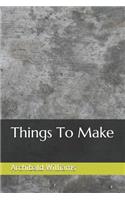 Things to Make