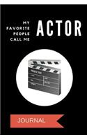 My Favorite People Call Me Actor Journal