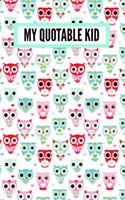 My Quotable Kid: Funny Things My Kid Said: 6x9 Inch, 120 Page, College Ruled Journal