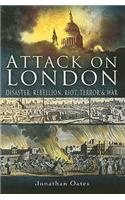 Attack on London: Disaster, Riot and War