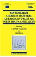 New Separation Chemistry Techniques for Radioactive Waste and Other Specific Applications