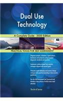 Dual Use Technology A Complete Guide - 2020 Edition