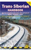 Trans-Siberian Handbook: The Guide to the World's Longest Railway Journey with 90 Maps and Guides to the Rout, Cities and Towns in Russia, Mongolia & China