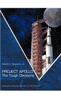 Project Apollo: The Tough Decisions (NASA Monographs in Aerospace History series, number 37)
