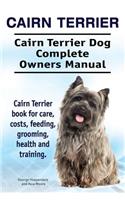 Cairn Terrier. Cairn Terrier Dog Complete Owners Manual. Cairn Terrier book for care, costs, feeding, grooming, health and training.
