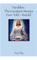 Parables, the Greatest Stories ever told - Retold