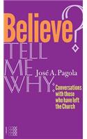 Believe? Tell Me Why