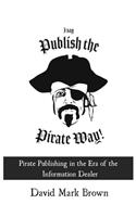 I Say Publish the Pirate Way