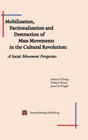 Mobilization, Factionalization and Destruction of Mass Movements in the Cultural Revolution