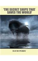 Secret Ships that Saved the World